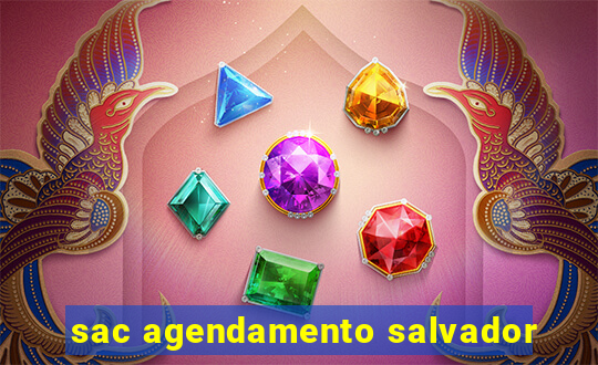 sac agendamento salvador